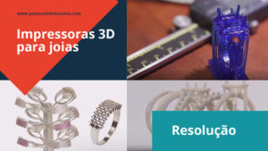 Read more about the article Impressora 3D para joias – 6 coisas que você precisa saber antes de comprar – Parte 2 – Resolução